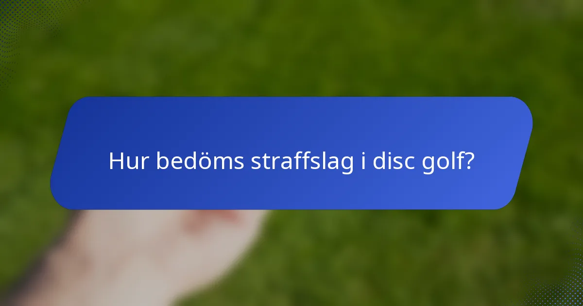 Hur bedöms straffslag i disc golf?