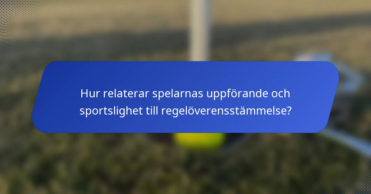 Hur relaterar spelarnas uppförande och sportslighet till regelöverensstämmelse?
