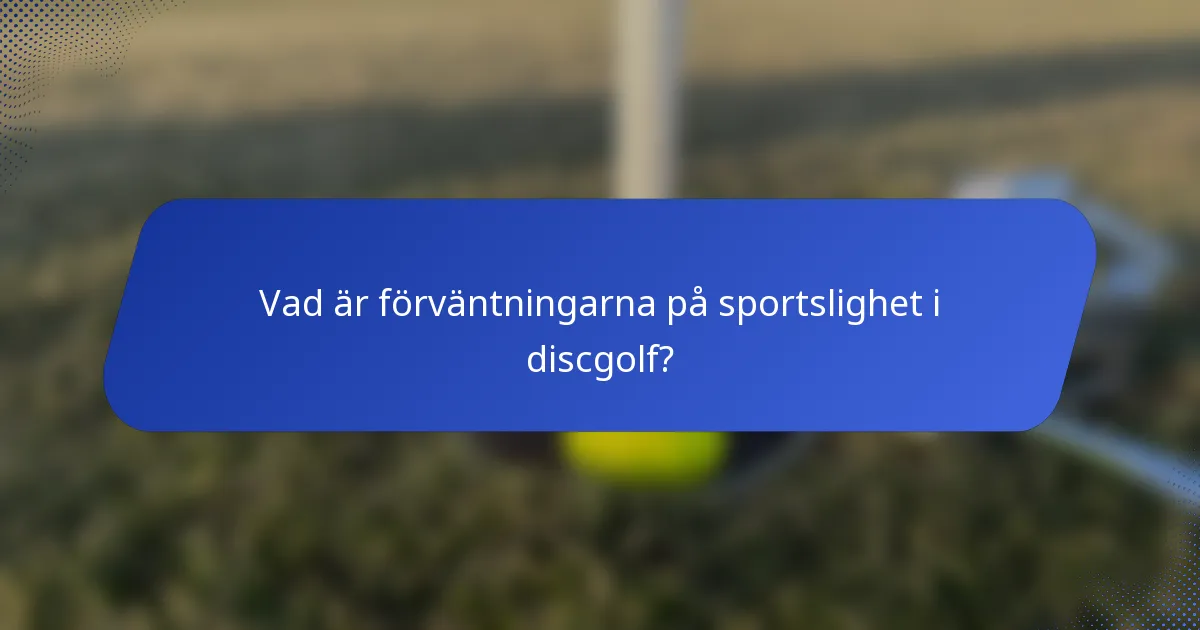 Vad är förväntningarna på sportslighet i discgolf?