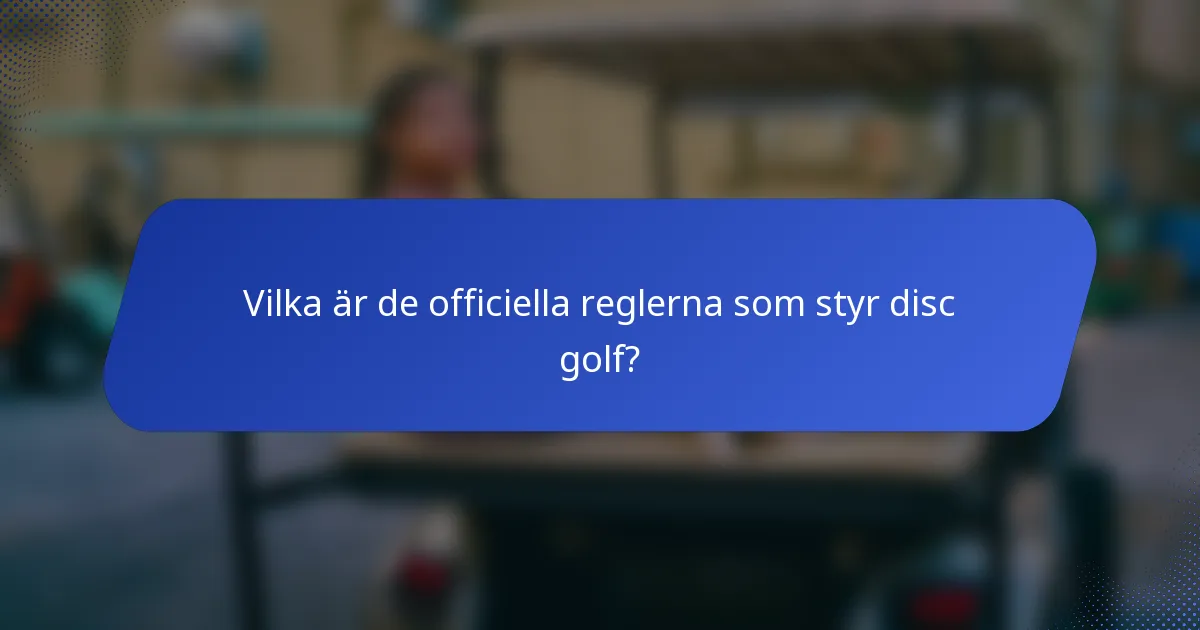 Vilka är de officiella reglerna som styr disc golf?