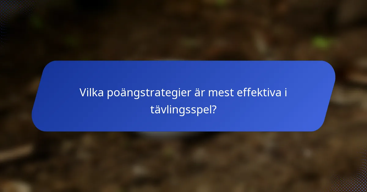 Vilka poängstrategier är mest effektiva i tävlingsspel?